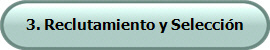 3. Reclutamiento y Selecci�n